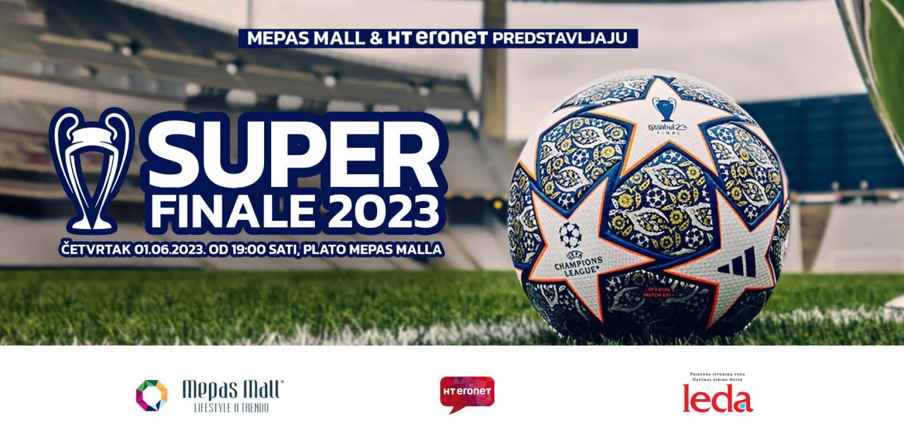 Mepas Mall & HT Eronet predstavljaju Super Finale 